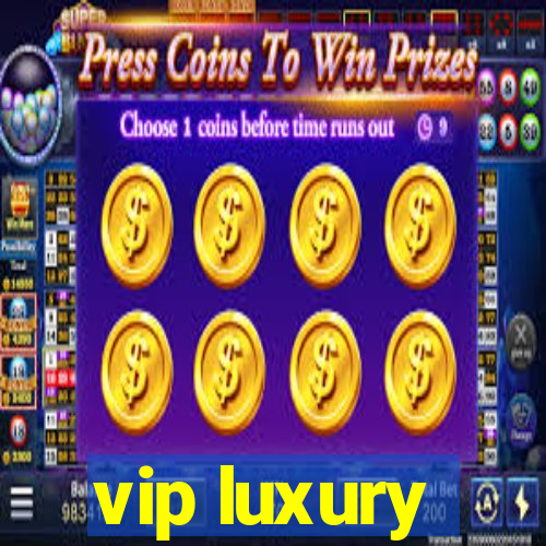 vip luxury